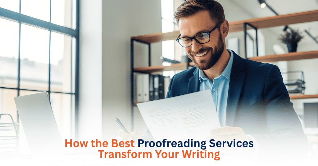 How the Best Proofreading Services Transform Your Writing