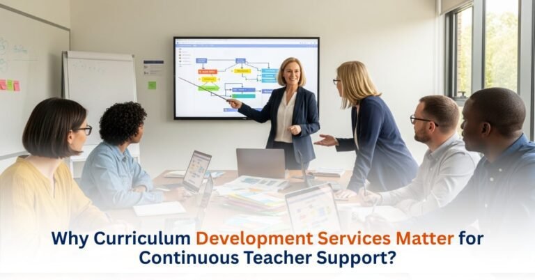 Why Curriculum Development Services Matter for Continuous Teacher Support