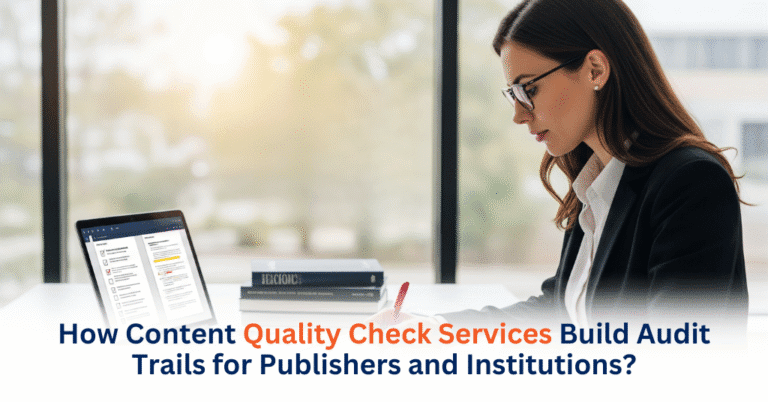 How Content Quality Check Services Build Audit Trails for Publishers and Institutions