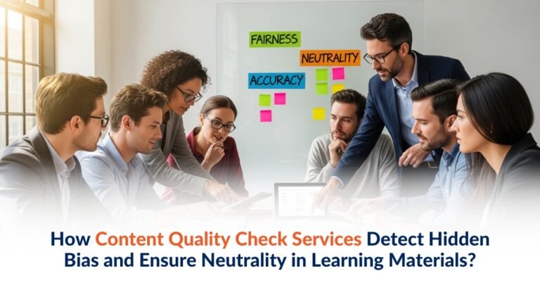 How Content Quality Check Services Detect Hidden Bias and Ensure Neutrality in Learning Materials