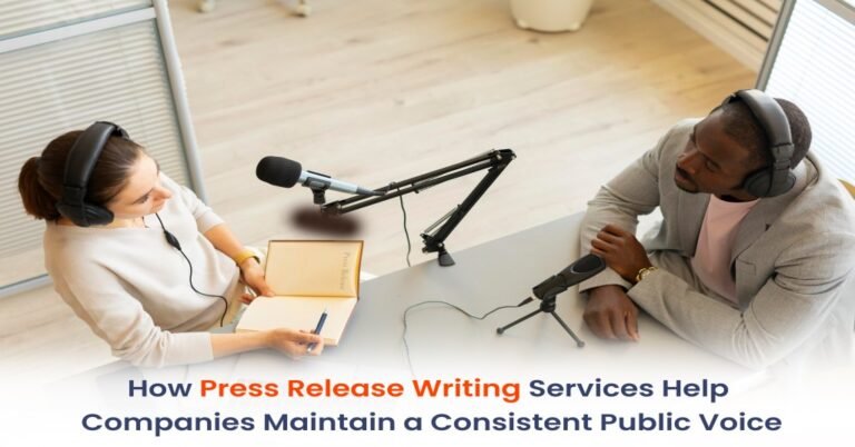 how-press-release-writing-services-help-companies-maintain-a-consistent-public-voice
