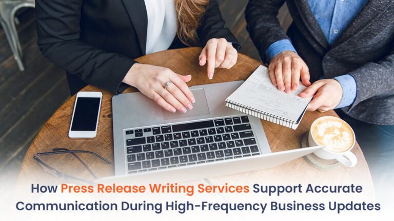 how-press-release-writing-services-support-accurate-communication-during-high-frequency-business-updates