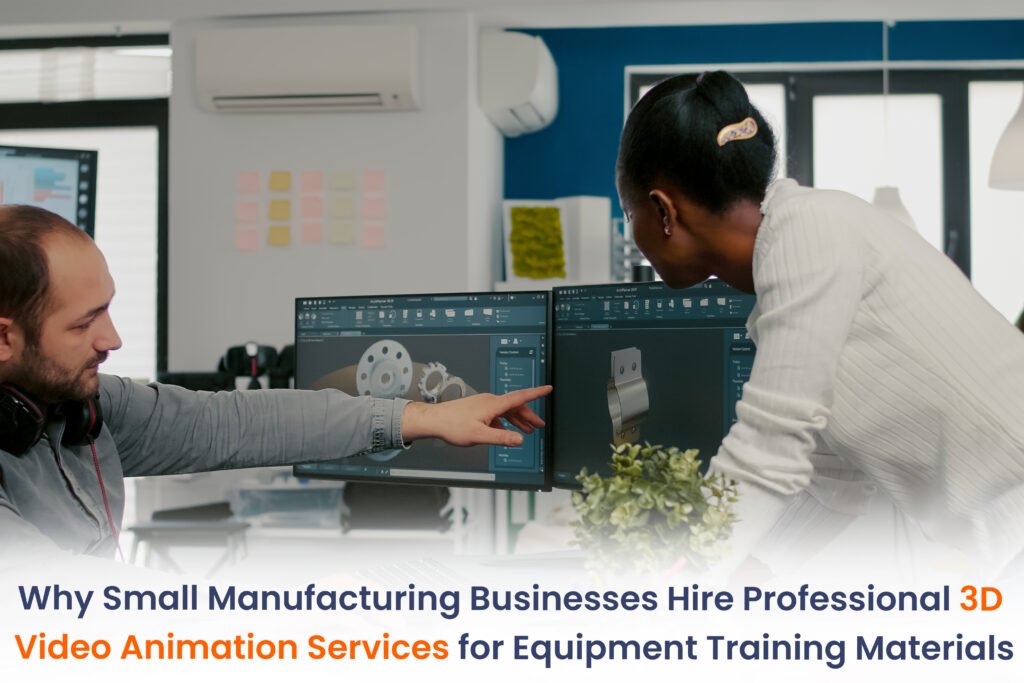 Why Small Manufacturing Businesses Hire Professional 3D Video Animation Services for Equipment Training Materials