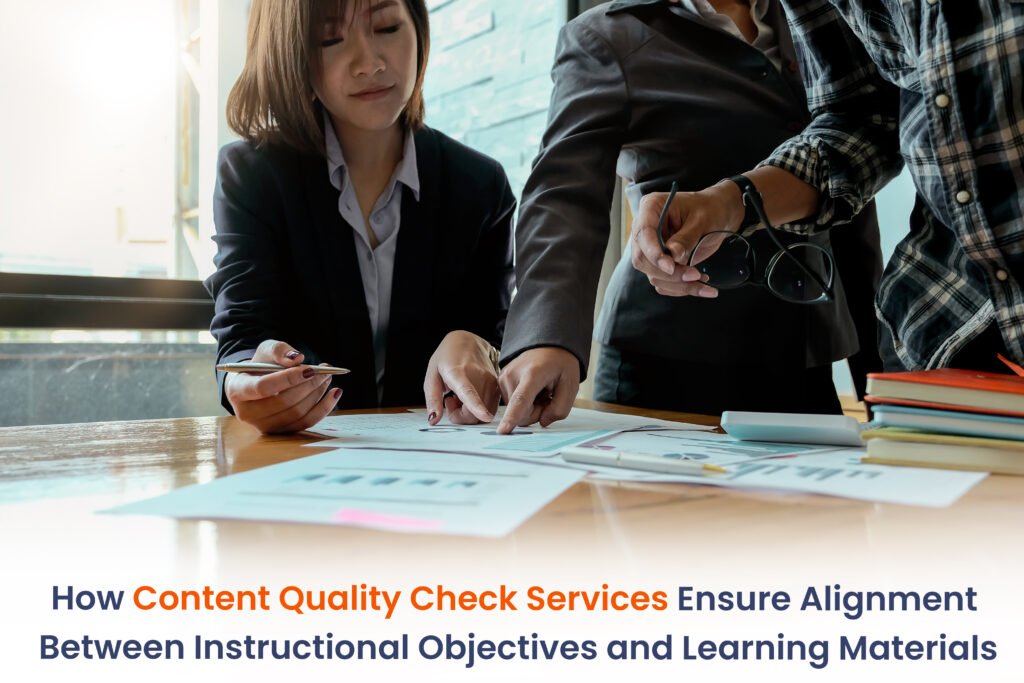How Content Quality Check Services Ensure Alignment Between Instructional Objectives and Learning Materials